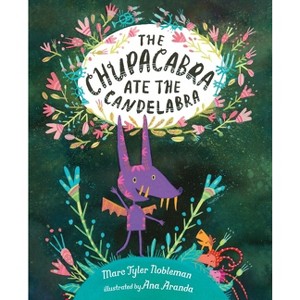 The Chupacabra Ate the Candelabra - by  Marc Tyler Nobleman (Hardcover) - 1 of 1