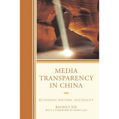 Media Transparency in China - by  Baohui Xie (Hardcover)