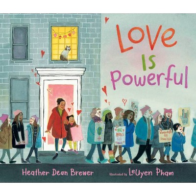 Love Is Powerful - by  Heather Dean Brewer (Hardcover)