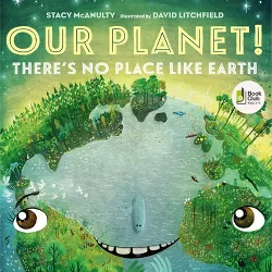 Our Planet! There's No Place Like Earth - (Our Universe) by Stacy McAnulty (Hardcover)