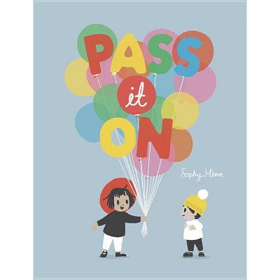 Pass It on - by  Sophy Henn (Hardcover)