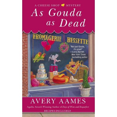 As Gouda as Dead - (Cheese Shop Mystery) by  Avery Aames (Paperback)