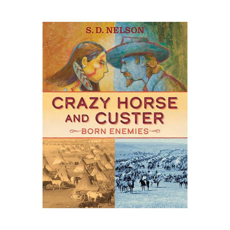 Crazy Horse and Custer - by  S D Nelson (Hardcover), 1 of 2