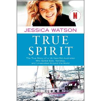 True Spirit - by  Jessica Watson (Paperback)