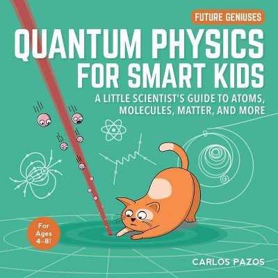 Quantum Physics for Smart Kids, 4 - (Future Geniuses) by  Carlos Pazos (Board Book)