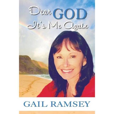 Dear GOD It's Me Again - by  Gail Ramsey (Paperback)