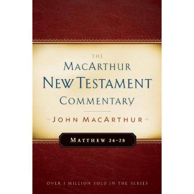 Matthew 24-28 MacArthur New Testament Commentary, 4 - by  John MacArthur (Hardcover)