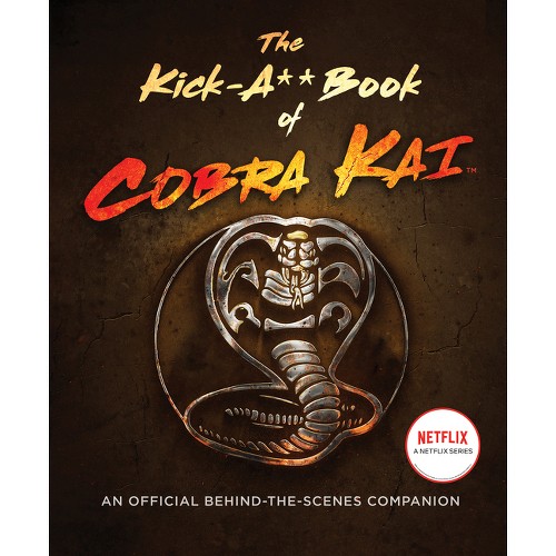 The Kick-A** Book of Cobra Kai - by Rachel Bertsche (Hardcover)