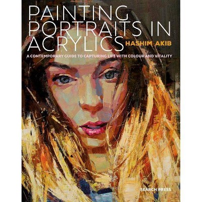 Painting Portraits in Acrylic - by  Hashim Akib (Paperback)