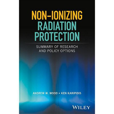 Non-Ionizing Radiation Protection - by  Andrew W Wood & Ken Karipidis (Hardcover)