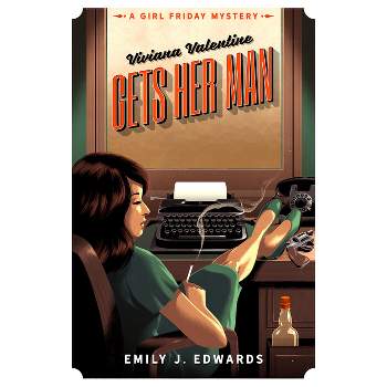 Viviana Valentine Gets Her Man - (A Girl Friday Mystery) by Emily J Edwards