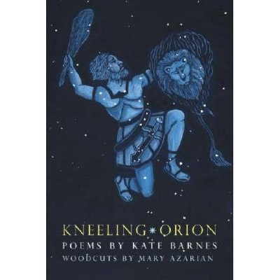 Kneeling Orion - by  Kate Barnes (Paperback)