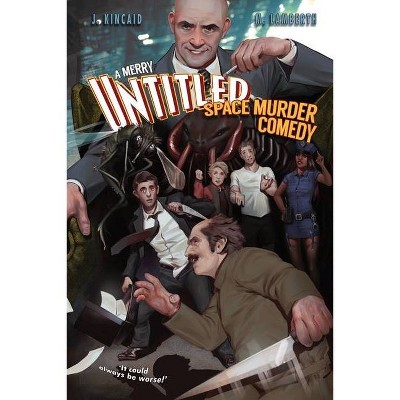 A Merry Untitled Space Murder Comedy - by  Jonathan Kincaid & Mike Lamberth (Paperback)