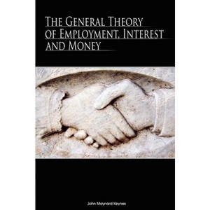 The General Theory of Employment, Interest and Money - by  John Maynard Keynes (Hardcover) - 1 of 1