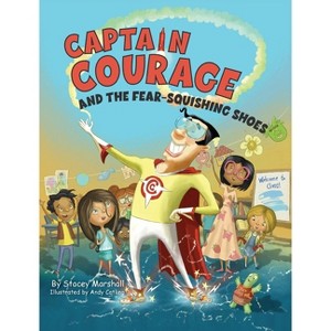 Captain Courage and the Fear-Squishing Shoes - Large Print by  Stacey Marshall (Hardcover) - 1 of 1