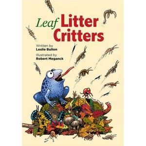 Leaf Litter Critters - by  Leslie Bulion (Hardcover) - 1 of 1