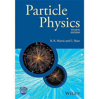 Particle Physics - (Manchester Physics) 4th Edition by Brian R Martin & Graham Shaw