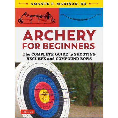 Archery for Beginners - by  Amante P Marinas (Paperback)