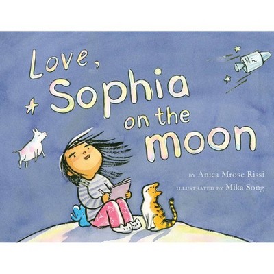 Love, Sophia on the Moon - by  Anica Mrose Rissi (Hardcover)