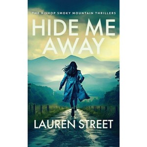 Hide Me Away - (The Bishop Smoky Mountain Thrillers) by  Lauren Street (Paperback) - 1 of 1