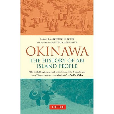 Okinawa: The History of an Island People - by  George Kerr (Paperback)