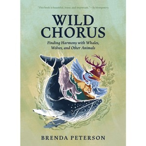 Wild Chorus - by  Brenda Peterson (Hardcover) - 1 of 1