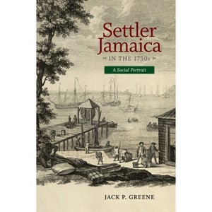Settler Jamaica in the 1750s - (Early American Histories) by  Jack P Greene (Hardcover) - 1 of 1