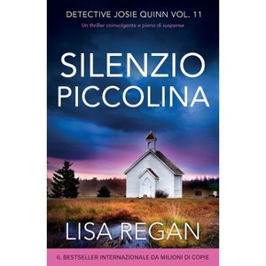 Silenzio piccolina - (Detective Josie Quinn) by  Lisa Regan (Paperback) - 1 of 1