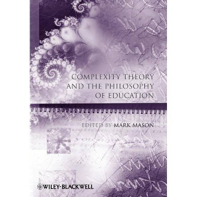 Complexity Theory and Education - (Educational Philosophy and Theory Special Issues) by  Mark Mason (Paperback)