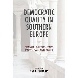 Democratic Quality in Southern Europe - (Kellogg Institute Democracy and Development) by  Tiago Fernandes (Hardcover) - 1 of 1