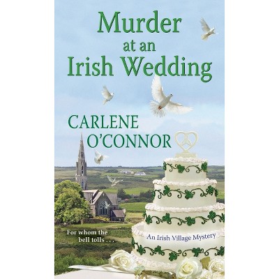 Murder at an Irish Wedding - (Irish Village Mystery) by  Carlene O'Connor (Paperback)