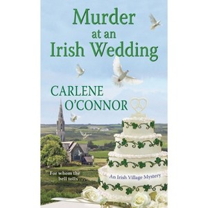 Murder at an Irish Wedding - (Irish Village Mystery) by  Carlene O'Connor (Paperback) - 1 of 1