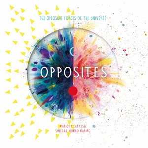 Opposites - (Cycles of the Universe) by  Soledad Romero Mariño (Hardcover) - 1 of 1