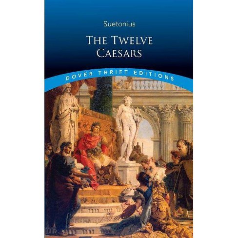The Twelve Caesars Dover Thrift Editions By Suetonius Paperback - 