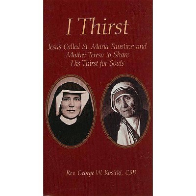 I Thirst - by  George W Kosicki (Paperback)