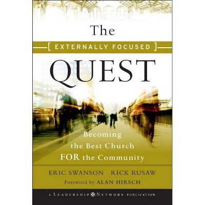 The Externally Focused Quest - (Jossey-Bass Leadership Network) by  Eric Swanson & Rick Rusaw (Hardcover)