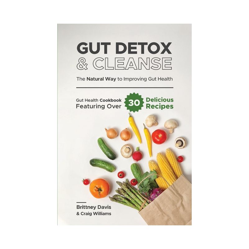 Gut Detox & Cleanse - The Natural Way to Improving Gut Health - by  Brittney Davis & Craig Williams (Paperback), 1 of 2