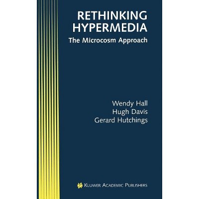 Rethinking Hypermedia - (Electronic Publishing) by  Wendy Hall & Hugh Davis & Gerard Hutchings (Hardcover)