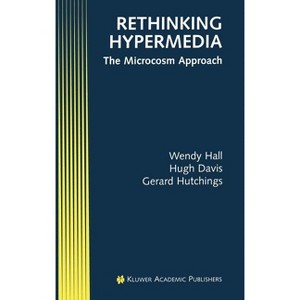 Rethinking Hypermedia - (Electronic Publishing) by  Wendy Hall & Hugh Davis & Gerard Hutchings (Hardcover) - 1 of 1