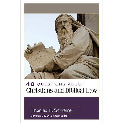  40 Questions about Christians and Biblical Law - (40 Questions & Answers) by  Thomas Schreiner (Paperback) 