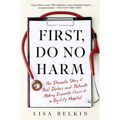 First, Do No Harm - by  Lisa Belkin (Paperback)