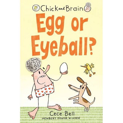 Chick and Brain: Egg or Eyeball? - by  Cece Bell (Hardcover)