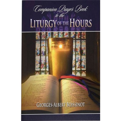 Companion Prayer Book to the Liturgy of the Hours - by  Georges-Albert Boissinot (Paperback)