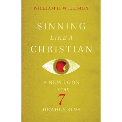 Sinning Like a Christian - by  William H Willimon (Paperback)