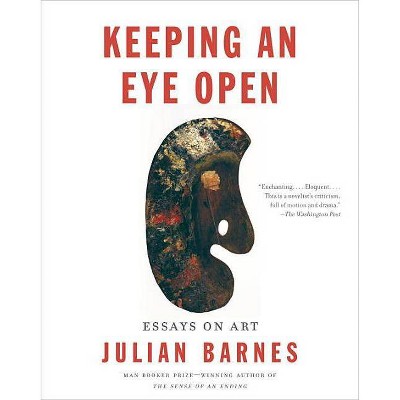 Keeping an Eye Open - (Vintage International) by  Julian Barnes (Paperback)