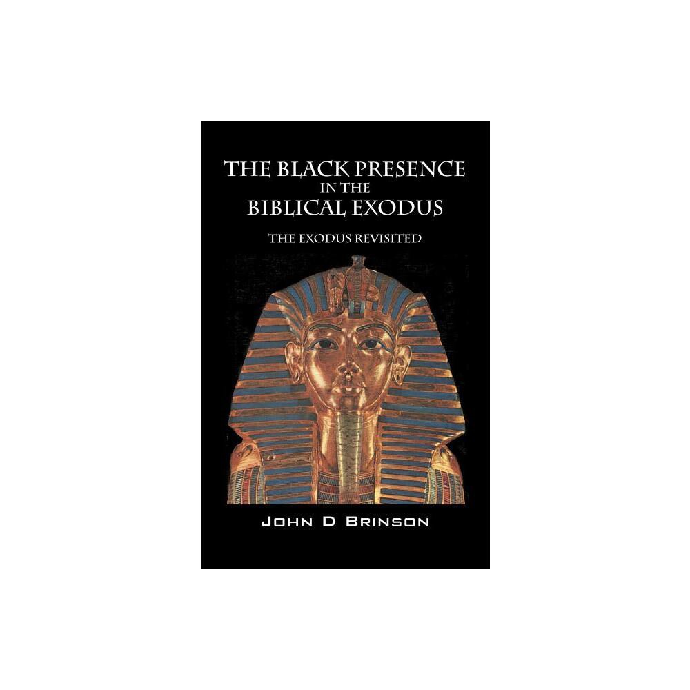 The Black Presence in the Biblical Exodus - by John D Brinson MDIV (Paperback)