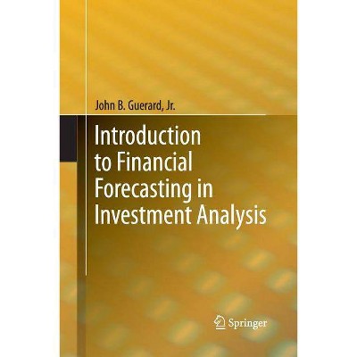 Introduction to Financial Forecasting in Investment Analysis - by  John B Guerard Jr (Paperback)