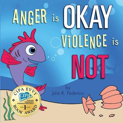 Anger is OKAY Violence is NOT - (1618622277) by  Federico Julie (Paperback)