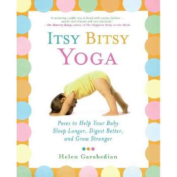 Itsy Bitsy Yoga - by  Helen Garabedian (Paperback)