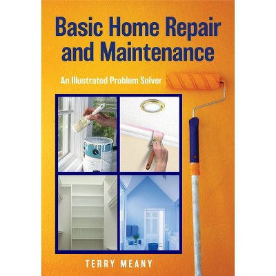 Basic Home Repair & Maintenance - (Knack: Make It Easy) by  Terry Meany (Paperback)